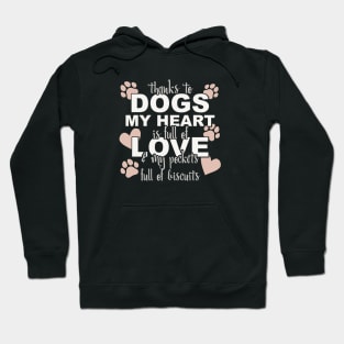 Thanks To Dogs My Heart Is Full Of Love And My Pockets Full Of Biscuits Hoodie